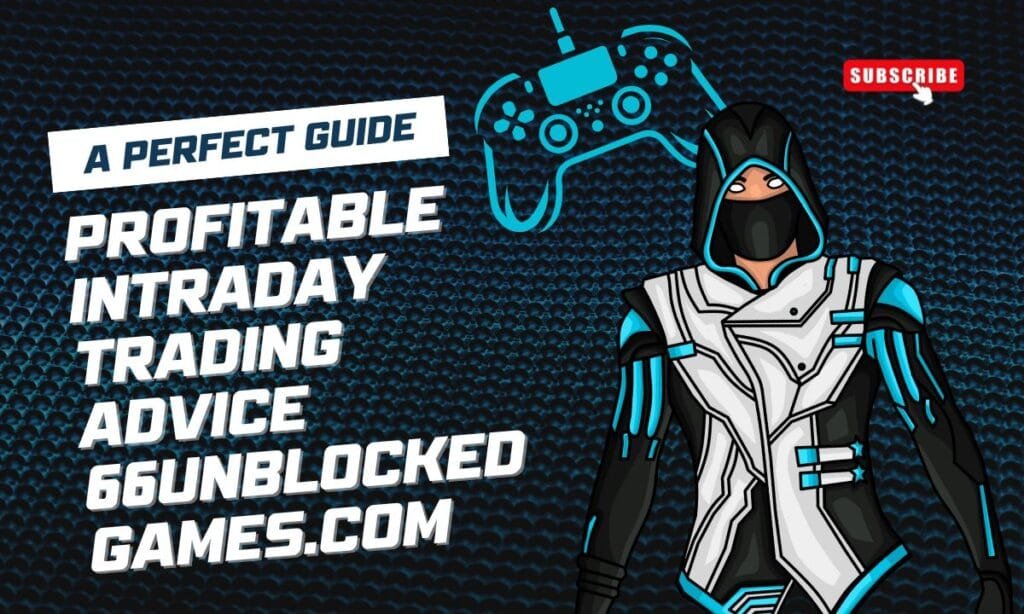 Profitable Intraday Trading Advice 66unblockedgames.com