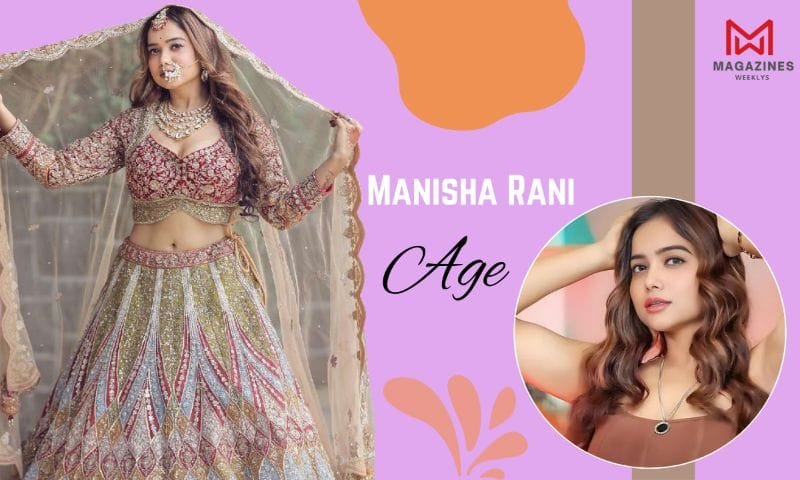 Manisha Rani Age