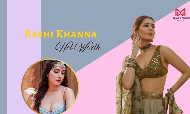 Rashi Khanna Net Worth